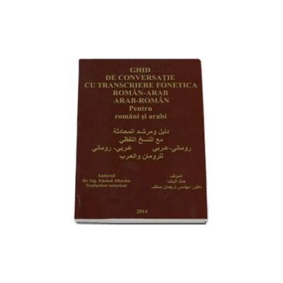 Ghid de conversatie cu transcriere fonetica Roman - Arab / Arab - Roman (pentru romani si arabi)