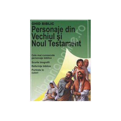 Ghid biblic. Personaje din Vechiul si Noul Testament