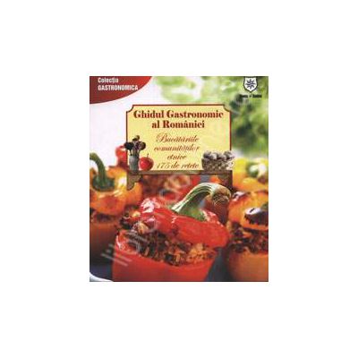 Ghidul Gastronomic al Romaniei - Bucatariile comunitatilor etnice 175 de retete