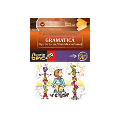 Gramatica. Fise de lucru pentru clasa a VII-a - Colectia foarte bine