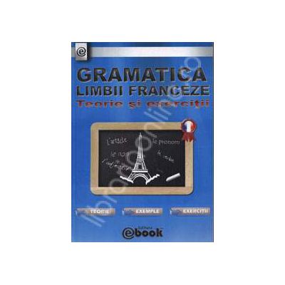Gramatica limbii Franceze - Teorie si exercitii