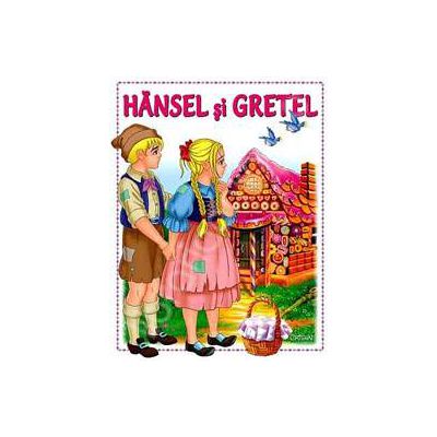 Hansel si Gretel (Basme cu litere mari, pentru cei mici)