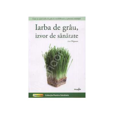 Iarba de grau, izvor de sanatate