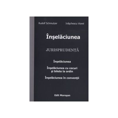 Inselaciunea cu cecuri si bilete la ordin. Inselaciunea in conventii. Inselaciunea - Jurisprudenta