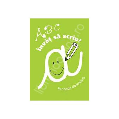 Invat sa scriu - ABC. Perioada abecedara (partea a II-a)