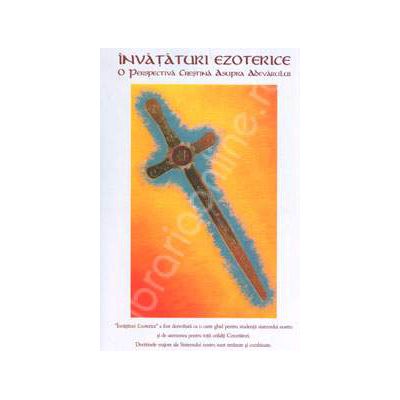 Invataturi ezoterice. O perspectiva crestina asupra adevarului