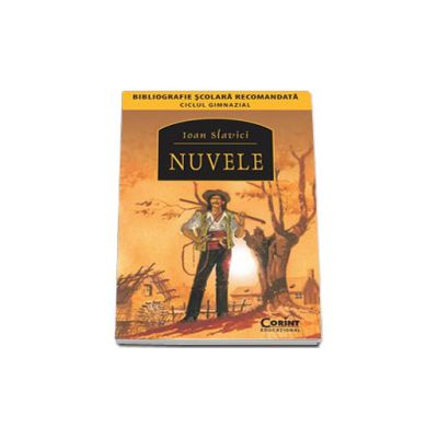 Ioan Slavici, Nuvele (Bibliografie scolara recomandata in ciclul Gimnazial)
