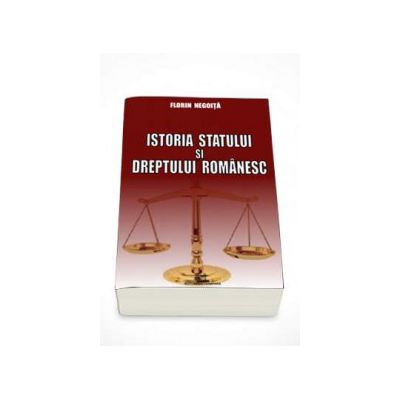 Istoria statului si dreptului romanesc (Florin Negoita)