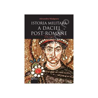 Istoria militara a Daciei post-romane 376-614