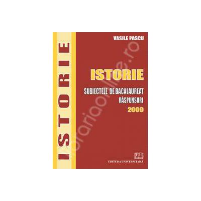 Istorie. Subiectele de bacalaureat 2009. Raspunsuri
