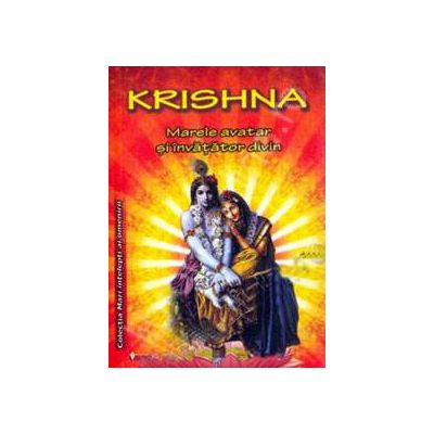 Krishna. Marele Avatar si invatator divin
