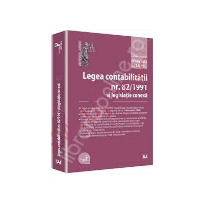 Legea contabilitatii nr. 82/1991 si legislatie conexa. Legislatie consolidata: 17 iulie 2013 - Editie STANDARD