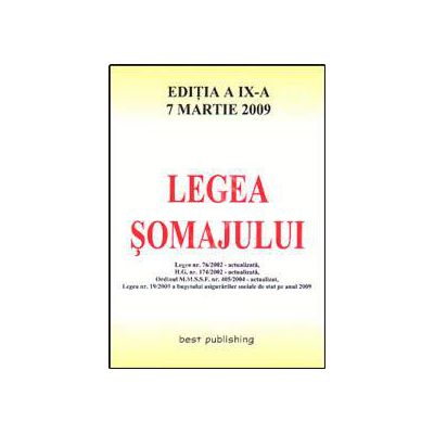 Legea somajului. Editia a IX. Actualizata 7 martie 2009