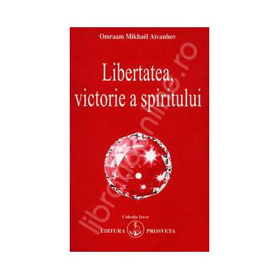 Libertatea, victorie a spiritului