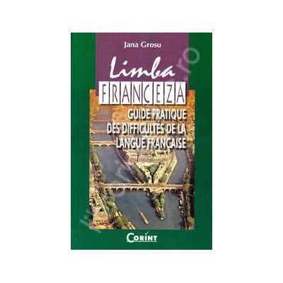 Limba Franceza. Guide pratique des dificultes de la langue francaise