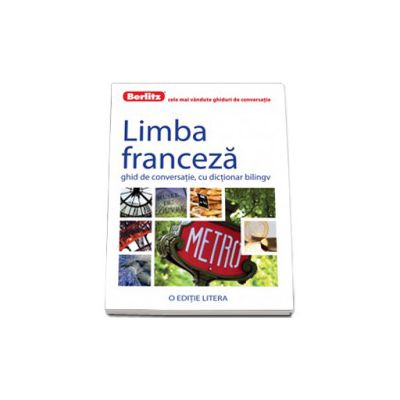 Limba franceza. Ghid de conversatie, cu dictionar bilingv