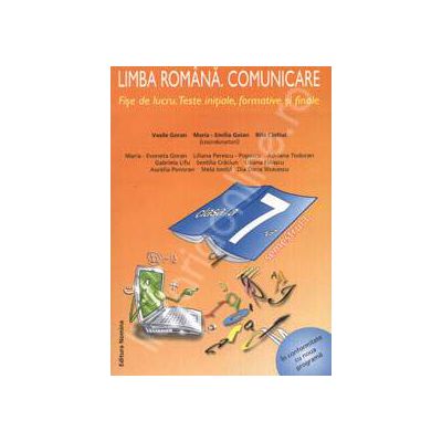 Limba Romana. Comunicare. Fise de lucru. Teste initiale, formative si finale - Clasa a VII-a. Semestrul I