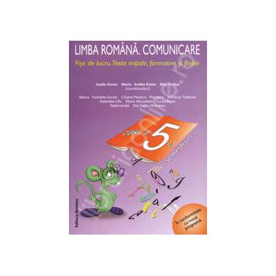 Limba Romana. Comunicare. Fise de lucru. Teste initiale, formative si finale - Clasa a V-a. Semestrul I