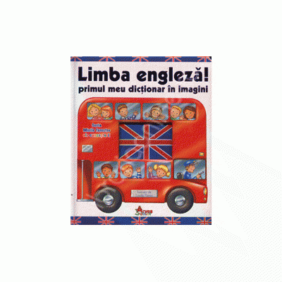 Limba engleza ! Primul meu dictionar in imagini