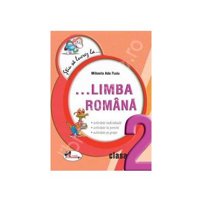 Limba romana clasa II. Fise (Colectia - Stiu sa lucrez la...)