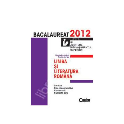 Limba si literatura romana bacalaureat 2012 si admitere in invatamantul superior