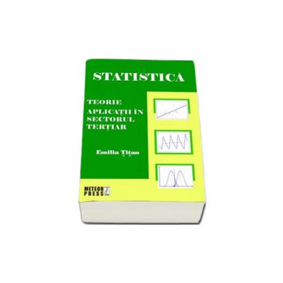 Statistica. Teorie. Aplicatii in sectorul tertiar