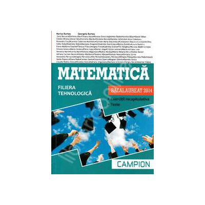 Matematica bacalaureat 2014, Filiera tehnologica - Exercitii recapitulative. Teste (Verde)
