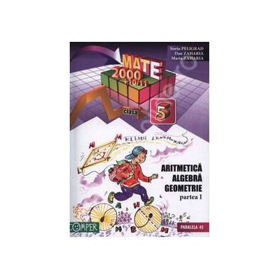 Matematica 2000+10/11 Clasa a V-a. Aritmetica, algebra, geometrie - Partea I