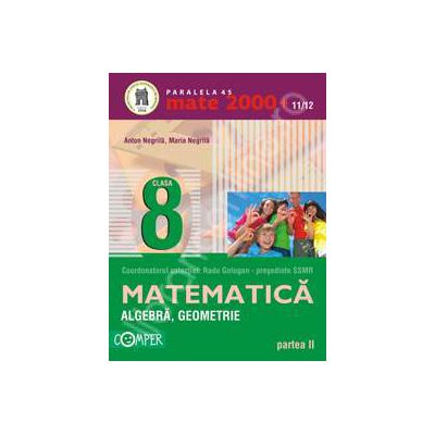 Matematica 2000+11/12 Clasa a VIII-a, partea a II-a. Aritmetica, algebra, geometrie