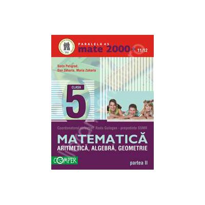 Matematica 2000+11/12 Clasa a V-a, partea a II-a. Aritmetica, algebra, geometrie