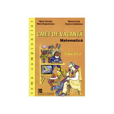 Matematica. Caiet de vacanta. Clasa a II-a. Tema campionilor