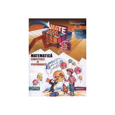 Matematica clasa a III-a (2000+10/11). Competente si performante (Exercitii, probleme, jocuri, teste)