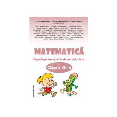 Matematica clasa a VIII-a, Sugestii pentru lucrarile de control si teze