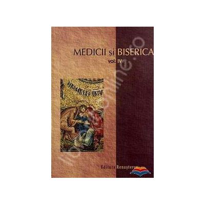 Medicii si Biserica. Vol. IV