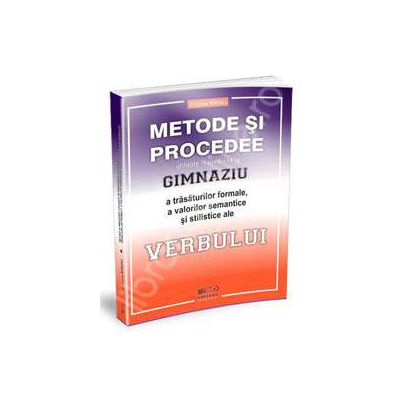Metode si procedee utilizate in predarea la gimnaziu a trasaturilor formale, a valorilor semantice si stilistice ale verbului