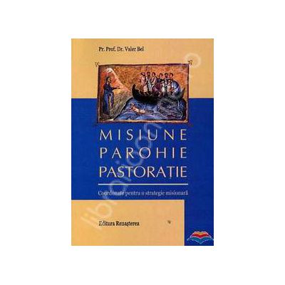Misiune, parohie, pastoratie. Coordonate pentru o strategie misionara