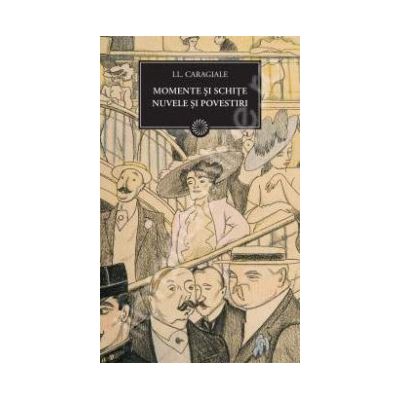 Momente. Povestiri. Schite