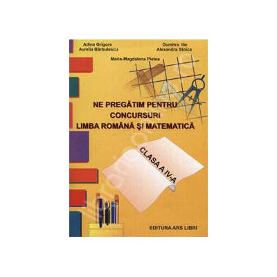 Ne pregatim pentru concursuri limba romana si matematica clasa a IV-a