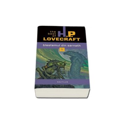 Blestemul din Sarnath. The best of H.P. Lovecraft, Volumul. 1