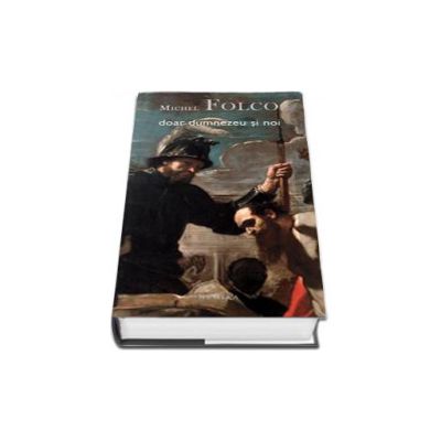 Doar Dumnezeu si noi (Colectia Babel)