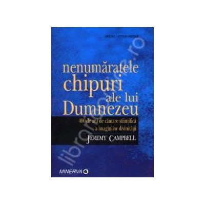 Nenumaratele chipuri ale lui Dumnezeu. 400 de ani de cautare stiintifica a imaginilor divinitatii