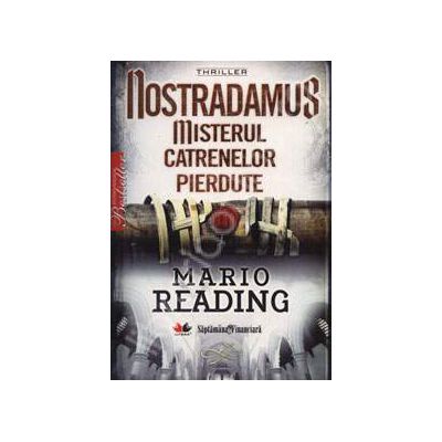 Nostradamus. Misterul catrenelor pierdute