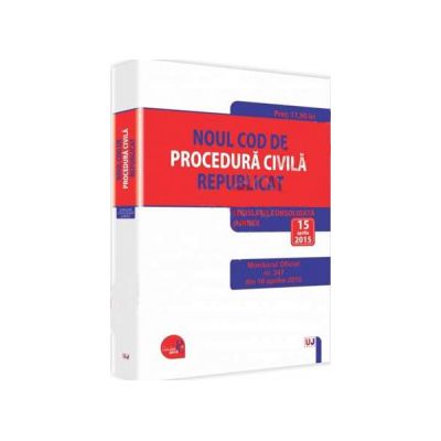 Noul Cod de procedura civila republicat. Legislatie consolidata si INDEX: 15 aprilie 2015