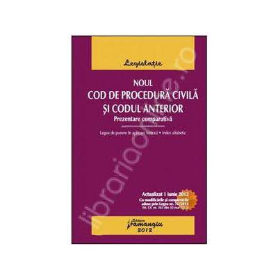 Noul Cod de procedura civila si Codul anterior. Prezentare comparativa (Actualizat 1 iunie 2012)