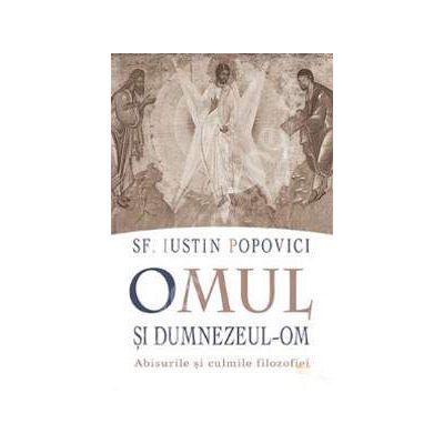 Omul si Dumnezeul-om. Abisurile si culmile filozofiei