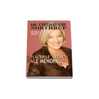 Placerile secrete ale menopauzei (Dr. Christiane Northrup)