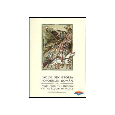 Pagini din istoria poporului roman - Pages from the History of the Romanian People (editie bilingva)