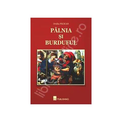 Palnia si burduful (texte escorta, articole si polemici)