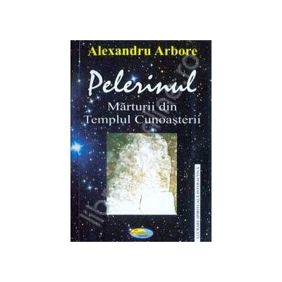 Pelerinul - marturii din templul cunoasterii