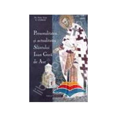 Personalitatea si actualitatea Sfantului Ioan Gura de Aur